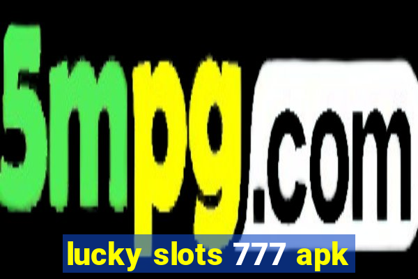 lucky slots 777 apk